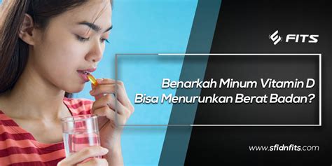 SFIDN FITS Blog Benarkah Minum Vitamin D Bisa Menurunkan Berat Badan