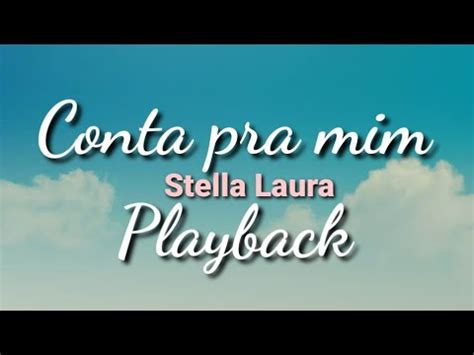 Conta Pra Mim Stella Laura Playback Letra Youtube