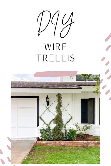 DIY Wire Trellis (Step-By-Step Instructions!) | | Wire trellis, Trellis ...