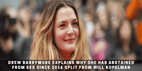 Drew Barrymore Explains Why She Has Abstained From Sex Since 2016 Split