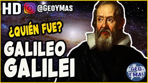 Qui N Fue Biograf A De Galileo Galilei Universo Teor A