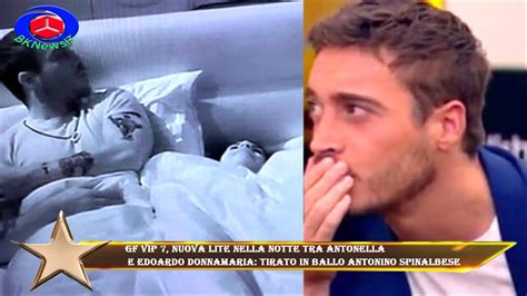 Gf Vip 7 Nuova Lite Nella Notte Tra Antonella E Edoardo Donnamaria