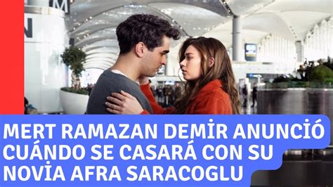 Mert Ramazan Demir Anunci Cu Ndo Se Casar Con Su Novia Afra Saracoglu