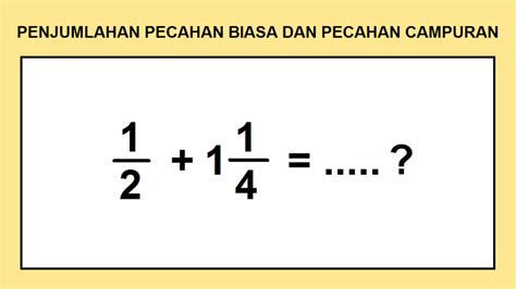 Penjumlahan Pecahan Biasa Dan Pecahan Campuran Cilacap Klik