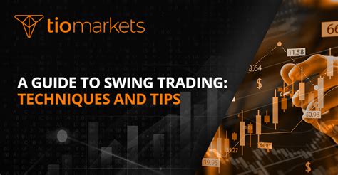 A Guide To Swing Trading Techniques And Tips