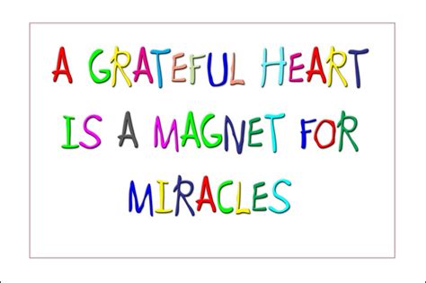 A Grateful Heart Is A Magnet For Miracles A Grateful Heart Flickr