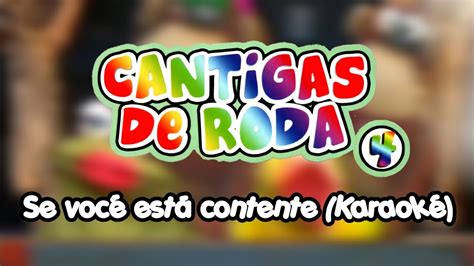 Cantigas de Roda 4 Se você está contente Karaokê YouTube