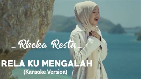 Karaoke Rela Ku Mengalah By Rheka Restu Youtube