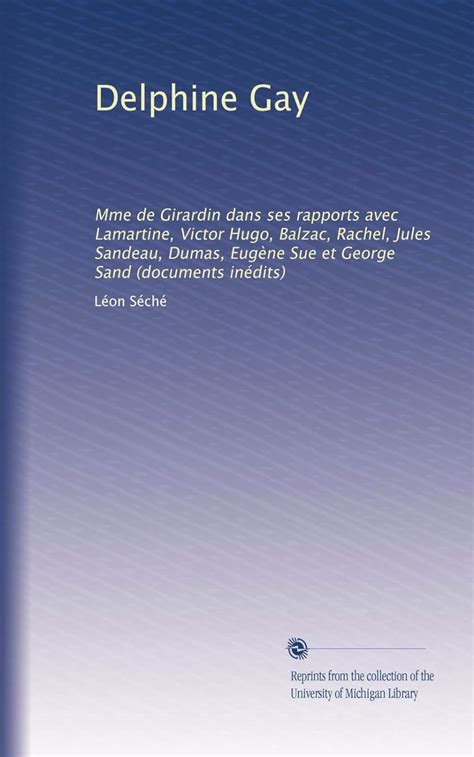 Amazon Delphine Gay Mme De Girardin Dans Ses Rapports Avec Lamartine Victor Hugo Balzac