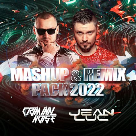 MASHUP REMIX PACK 2 2022 By Criminal Noise Jean Luc Free