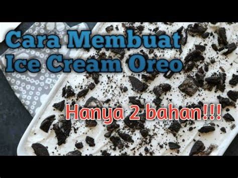 Cara Membuat Ice Cream Oreo hanya 2 bahan facilité de cuisson