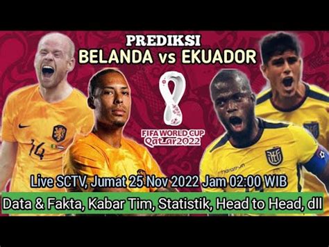 Prediksi Belanda Vs Ekuador Piala Dunia Prediksi Skor Line Up