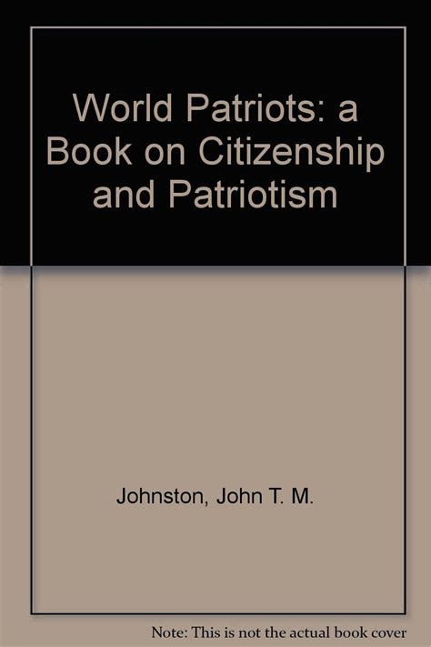 World Patriots A Book On Citizenship And Patriotism Johnston John T