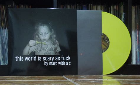 This World Is Scary As Fuck Remastered And Expanded Marc With A C