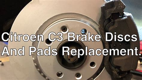 Step By Step Guide To Changing Brake Discs And Pads On A Citroen C