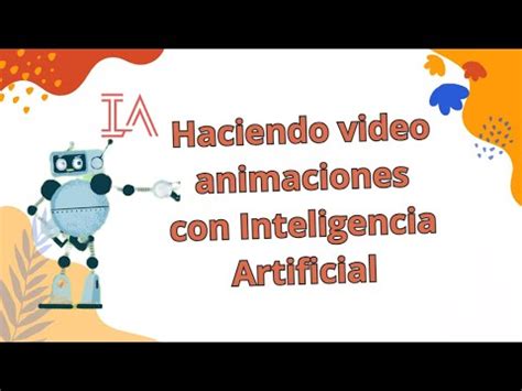 Haciendo Video Animaciones Con Inteligencia Artificial Youtube