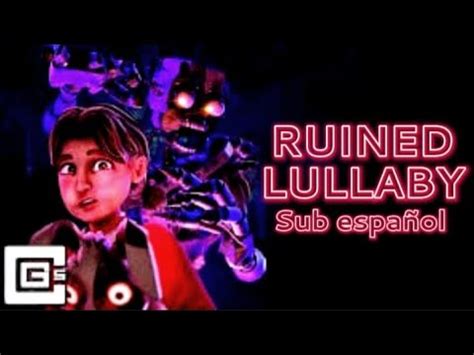 Ruined Lullaby Cg Fnaf Sb Ruin Song Sub Espa Ol Youtube