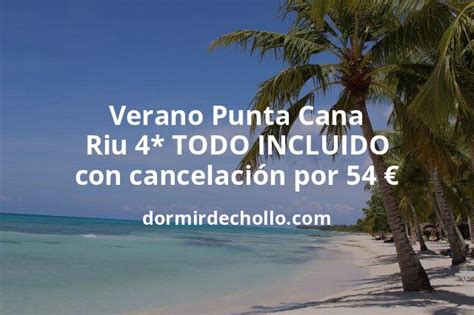 Verano Punta Cana Riu Todo Incluido Con Cancelaci N Por P P