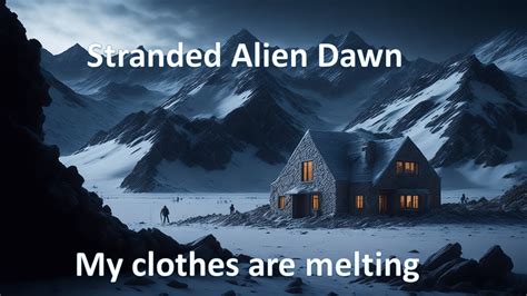 Stranded Alien Dawn Part My Clothes Are Melting Youtube