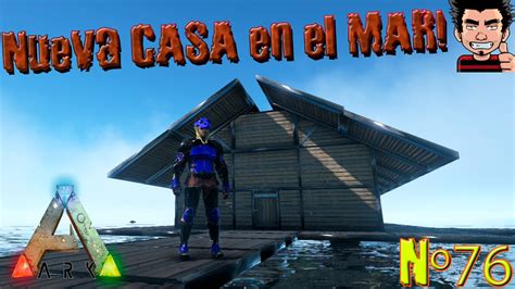 Ark Survival Evolved Dia De Construccion Construimos Nueva Casa Con Mod