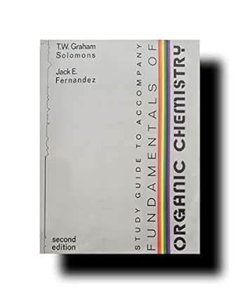 Study Guide To Accompany Fundamentals Of Organic Chemistry Solomons T