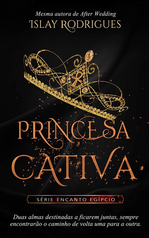 Princesa Cativa - Princesa Cativa : A sacerdotisa e o príncipe rebelde (Encanto Egípcio ...