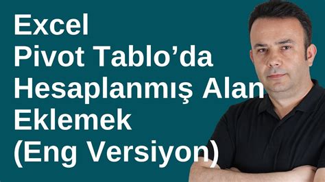 Excel Pivot Tablo da Nasıl Hesaplanmış Alan Eklenir Calculated Field