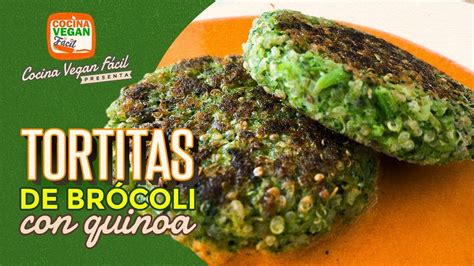 Tortitas De Brócoli Con Quinoa Cocina Vegan Fácil Youtube