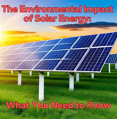 The Environmental Impact Of Solar Energy What You Need To Know