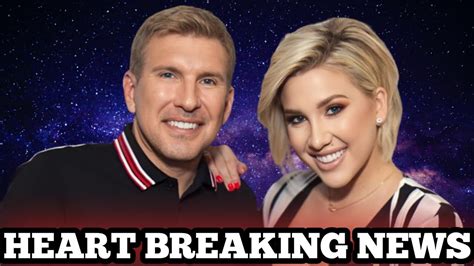 Today S Very HeartbreakingNews Todd Chrisley And Savannah Are Bitten