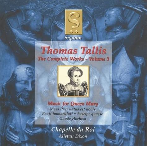 Tallis Complete Works Vol 3 Music For Queen Mary Chapelle Du Roi