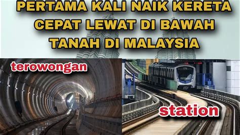 Mrt Bawah Tanah Di Malaysia Jalanya Sangatlah Cepat Youtube