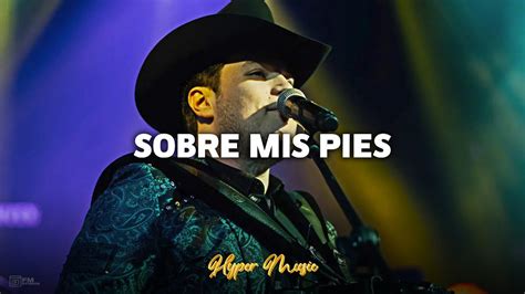 Sobre Mis Pies Edicion Especial Letra Lyrics Youtube