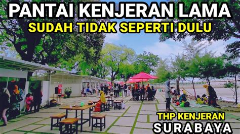 Pantai Kenjeran Lama Sudah Berubah Thp Kenjeran Surabaya Bersih Dan