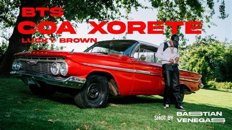 Coa Xorete Lucky Brown Behind The Scenes Youtube