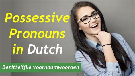 Learn Possessive Pronouns Bezittelijke Voornaamwoorden In Dutch