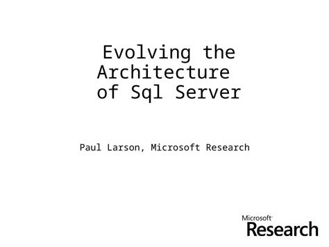 PPTX Evolving The Architecture Of Sql Server Paul Larson Microsoft