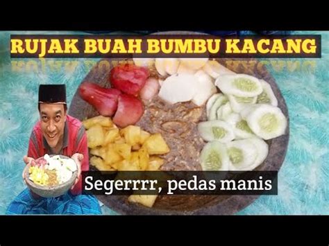 Rujak Buah Bumbu Kacang Segar Pedas Manis Youtube