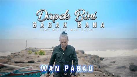 Wan Parau Dapek Bini Bagak Bana Official Music Video Youtube