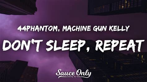 44phantom Dont Sleep Repeat Lyrics Ft Machine Gun Kelly Youtube