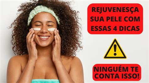 Como Rejuvenescer a Pele 4 Dicas Valiosas que Ninguém Te Conta YouTube