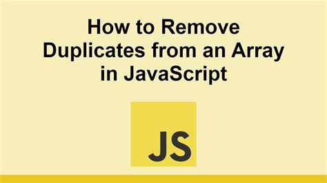 How To Remove Duplicates From An Array In Javascript