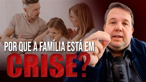 Por que a FAMÍLIA está em CRISE YouTube