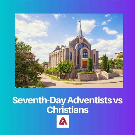 Seventh Day Adventists Vs Christians Difference And Comparison