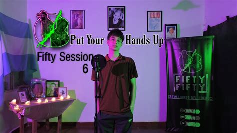 Putyourhandsup Fifty Fifty Session 6 Youtube