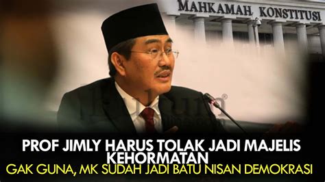 Prof Jimly Harus Tolak Jadi Majelis Kehormatan Gak Guna Mk Sudah Jadi