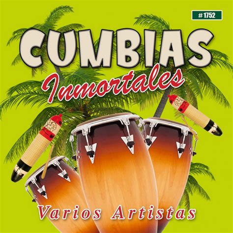 Cumbias Inmortales Compilation By Various Artists Spotify