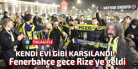 Fenerbahçe Rize ye gece vardı