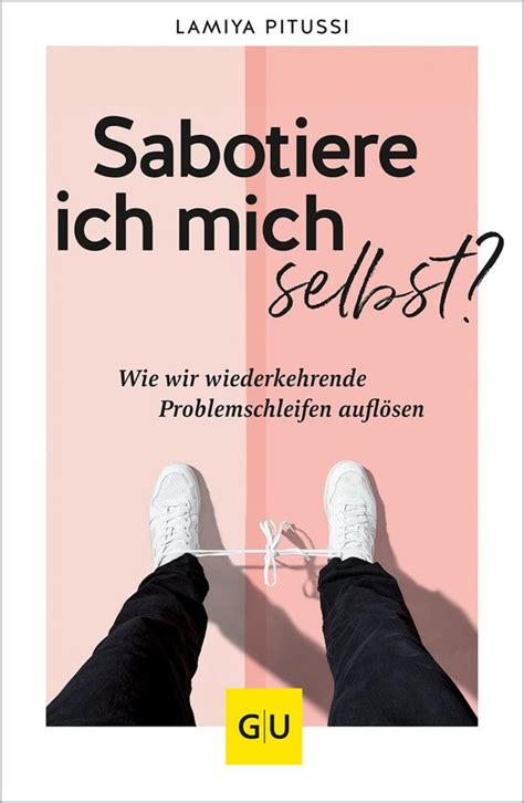 Lebenshilfe Selbsterkenntnis Sabotiere Ich Mich Selbst Ebook