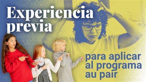 Si Quieres Ser Au Pair TIENES QUE SABER ESTO Experiencia Previa En